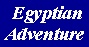 Egyptian Adventure